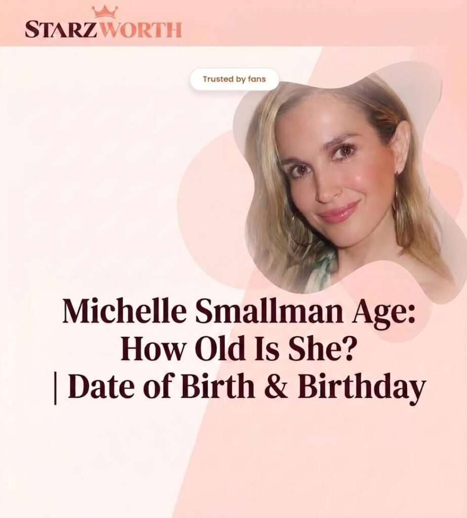 Michelle Smallman Age: How Old Is She? | Date of Birth & Birthday